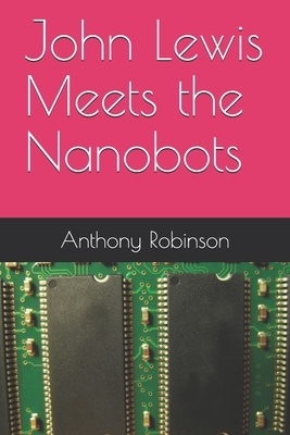 John Lewis Meets the Nanobots by Anthony Robinson