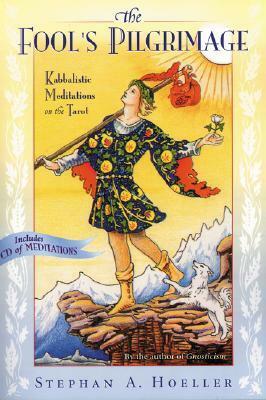 The Fool's Pilgrimage: Kabbalistic Meditations on the Tarot by Stephan A. Hoeller