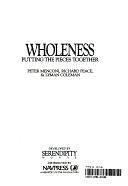 Wholeness: Putting the Pieces Together by Richard Peace, Peter Menconi, Emeritus Professor of Russian Richard Peace, Lyman Coleman