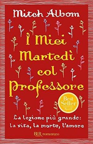 I miei martedì col professore: La lezione più grande: la vita, la morte, l'amore by Mitch Albom