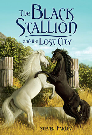 The Black Stallion and the Lost City by Steven Farley