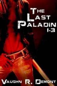 The Last Paladin 1-3 by Vaughn R. Demont