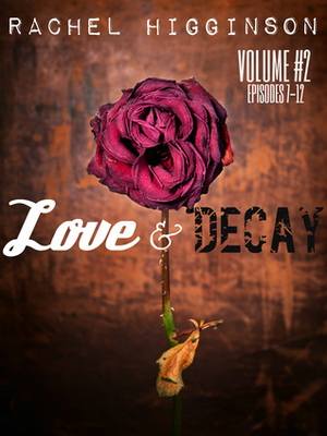 Love and Decay, Vol. Two by Rachel Higginson