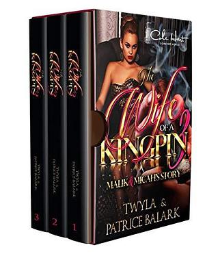 The Wife of a Kingpin: Complete Series by Twyla T., Twyla T., Patrice Balark