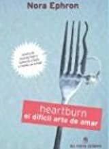 Heartburn: El Dificil Arte de Amar by Nora Ephron