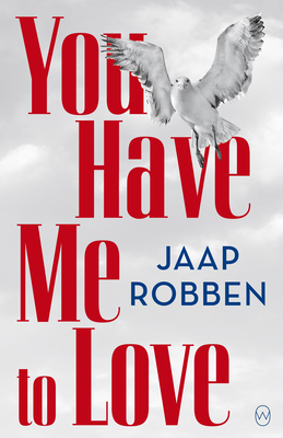 You Have Me to Love by Jaap Robben