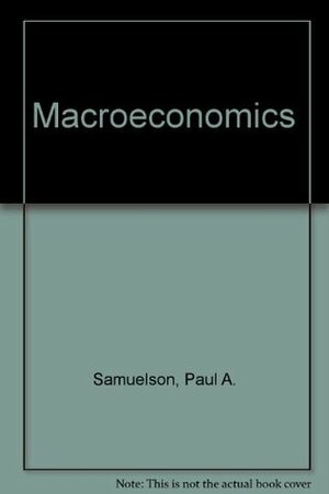 Macroeconomics by William D. Nordhaus, Paul A. Samuelson