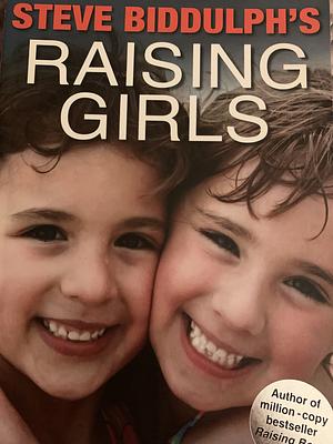 Raising Girls by Steve Biddulph