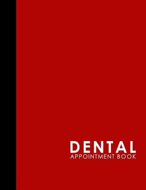 Dental Appointment Book: 2 Columns Appointment Diary, Appointment Scheduler Book, Daily Appointments, Red Cover by Moito Publishing