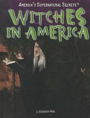 Witches in America by J. Elizabeth Mills