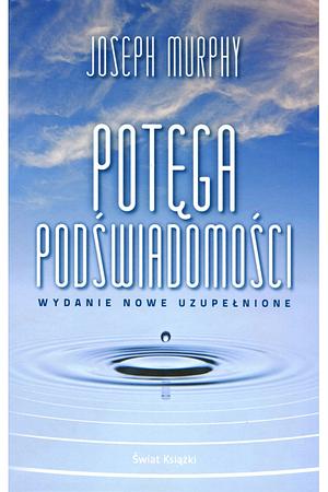 Potęga podświadomości by Ewa Westwalewicz-Mogilska, Joseph Murphy