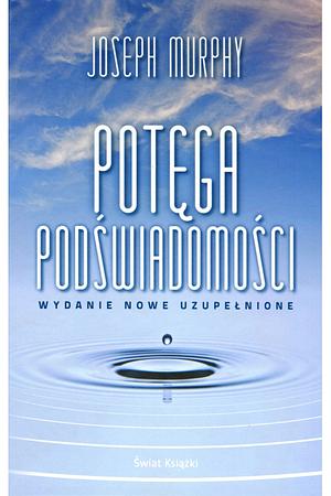 Potęga podświadomości by Joseph Murphy, Ewa Westwalewicz-Mogilska