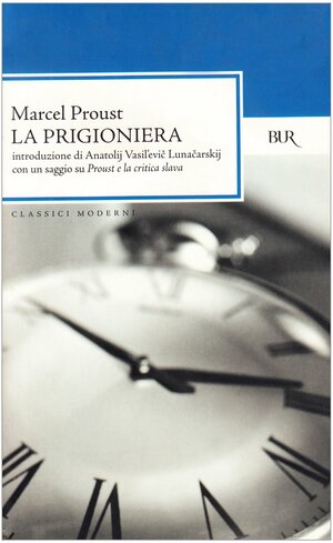 La prigioniera. Con un saggio su «Proust e la critica slava» by Marcel Proust