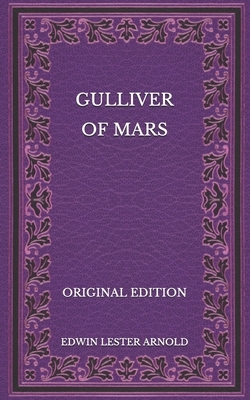 Gulliver of Mars - Original Edition by Edwin Lester Arnold