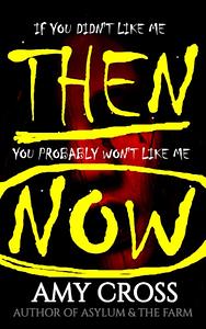 If You Didn't Like Me Then, You Probably Won't Like Me Now by Amy Cross