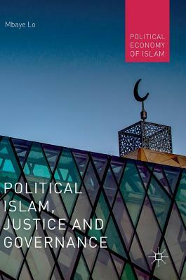 Political Islam, Justice and Governance by Mbaye Lo