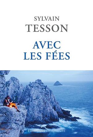 Avec les fées  by Sylvain Tesson