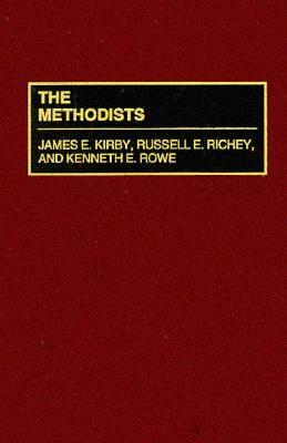 The Methodists by Russell Richey, James Kirby, Kenneth Rowe