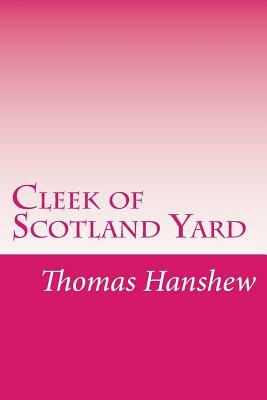 Cleek of Scotland Yard by Thomas W. Hanshew