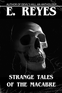 Strange Tales of the Macabre by E. Reyes