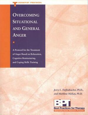 Overcoming Situational and General Anger - Therapist Protocol by Matthew McKay, Jerry Deffenbacher