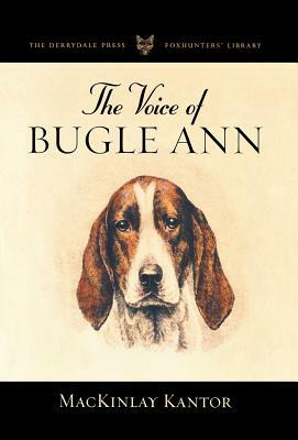 The Voice of Bugle Ann by MacKinlay Kantor