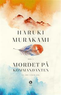 Mordet på kommandanten #1 - En ide viser sig by Haruki Murakami