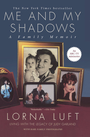 Me and My Shadows: A Family Memoir by Lorna Luft