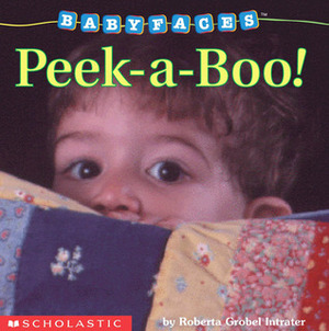 Peek-a-Boo! (Babyfaces) by Roberta Grobel Intrater