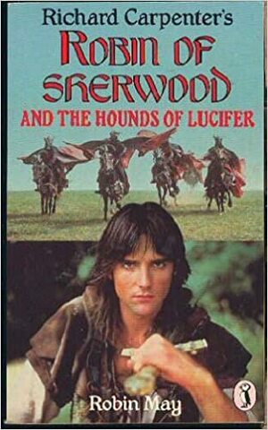 Robin Of Sherwood And The Hounds Of Lucifer by Richard Carpenter, Robin May