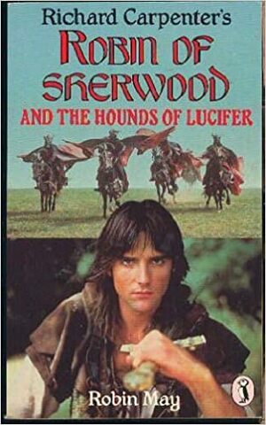 Robin Of Sherwood And The Hounds Of Lucifer by Robin May, Richard Carpenter