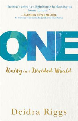 One: Unity in a Divided World by Deidra Riggs