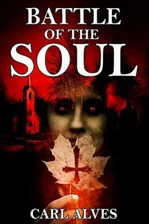 Battle of the Soul: A Supernatural Thriller by Carl Alves
