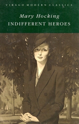 Indifferent Heroes by Mary Hocking