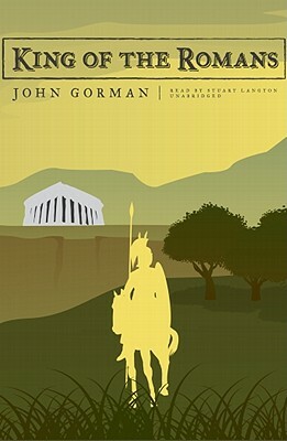 King of the Romans by John Gorman