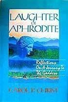 Laughter of Aphrodite: Reflections on a Journey to the Goddess by Carol P. Christ