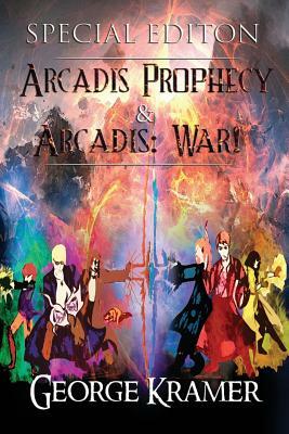 Special Edition: Arcadis Prophecy & War by George Kramer