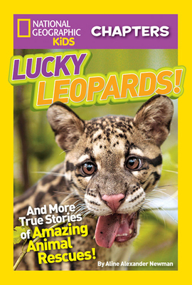 Lucky Leopards!: And More True Stories of Amazing Animal Rescues by Aline Alexander Newman