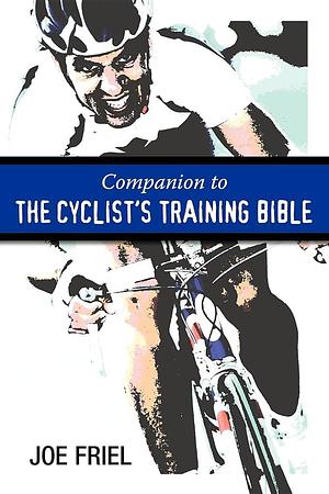 Companion to the Cyclist's Training Bible by Joe Friel