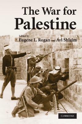 The War for Palestine: Rewriting the History of 1948 by Eugene Rogan, Avi Shlaim