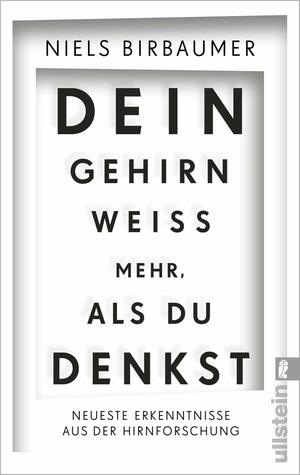 Dein Gehirn weiß mehr, als du denkst: Neueste Erkenntnisse aus der Hirnforschung by Jörg Zittlau, Niels Birbaumer