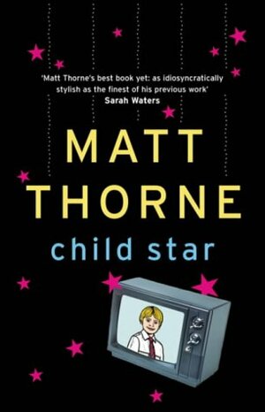 Child Star by Matt Thorne