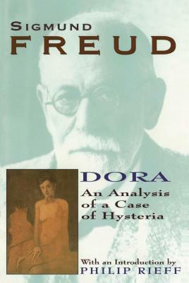 Dora: An Analysis of a Case of Hysteria by Sigmund Freud