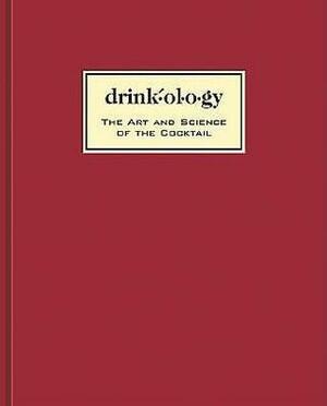 Drinkology: Art and Science of the Cocktail by Andrew Miller, James Waller