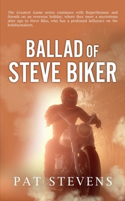 Ballad of Steve Biker: The Seventies by Pat Stevens
