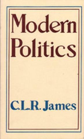 Modern Politics by C.L.R. James