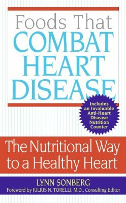 Foods That Combat Heart Disease: The Nutritional Way to a Healthy Heart by Lynn Sonberg