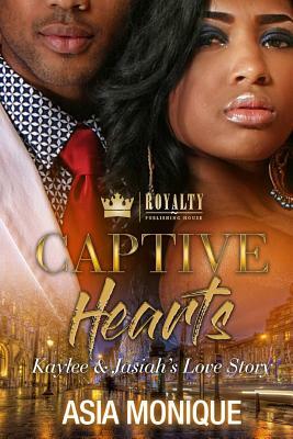 Captive Hearts: Kaylee & Jasiah's Love Story by Asia Monique