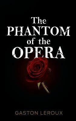 The Phantom of the Opera by Gaston Leroux