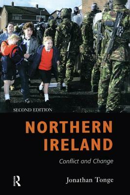 Northern Ireland: Conflict and Change by Jonathan Tonge